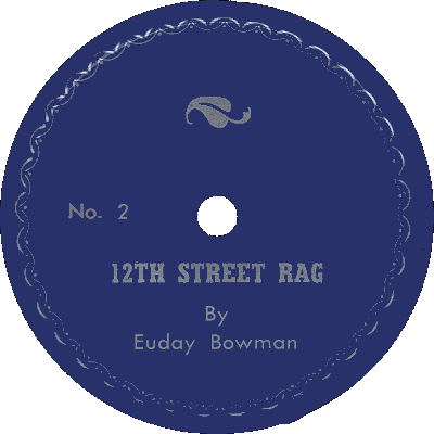 private company disc of euday bowman playing 12th street rag